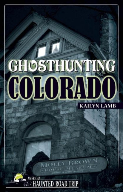 Ghosthunting Colorado, Paperback / softback Book