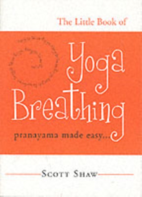 The Little Book of Yoga Breathing : Pranayama Made Easy, Paperback / softback Book