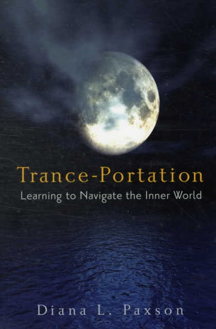 Trance-Portation : Learning to Navigate the Inner World, Paperback / softback Book