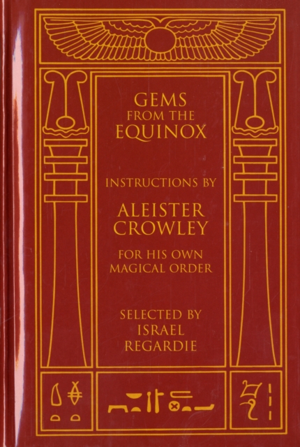 Gems from the Equinox : Instructions by Aleister Crowley for His Own Magical Order, Hardback Book