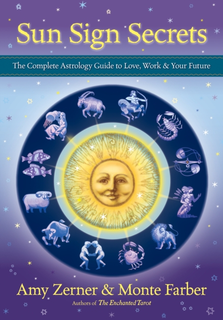 Sun Sign Secrets : The Complete Astrology Guide to Love, Work, and Your Future, Paperback / softback Book
