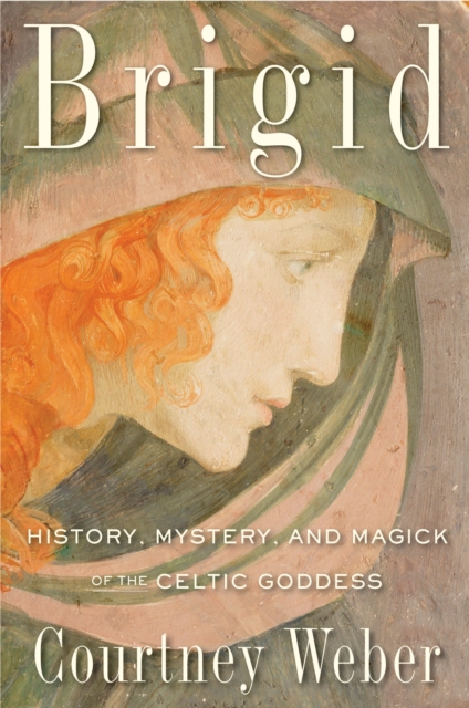 Brigid : History, Mystery, and Magick of the Celtic Goddess, Paperback / softback Book