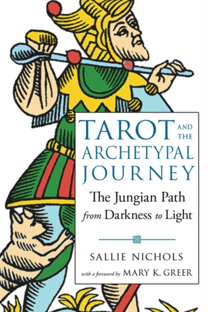 Tarot and the Archetypal Journey : The Jungian Path from Darkness to Light, Paperback / softback Book