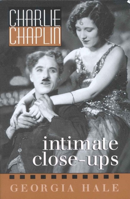 Charlie Chaplin : Intimate Close-Ups, Paperback / softback Book