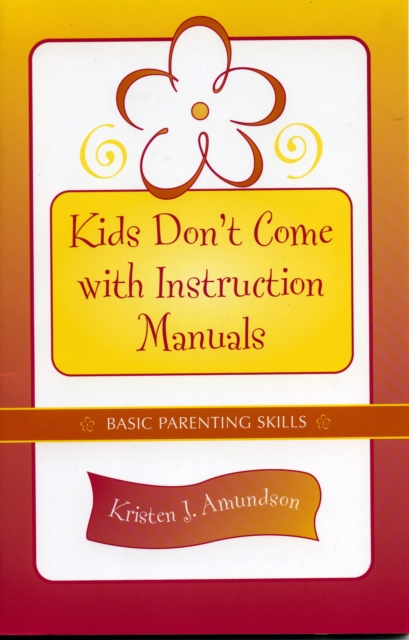 Kids Don't Come With Instruction Manuals : Basic Parenting Skills, Paperback / softback Book