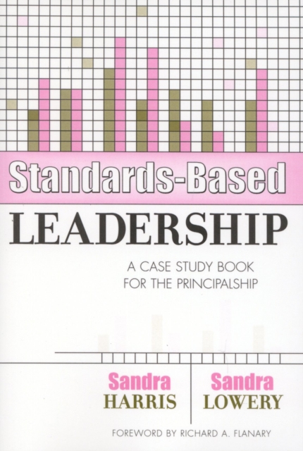 Standards-Based Leadership : A Case Study Book for the Principalship, Paperback / softback Book