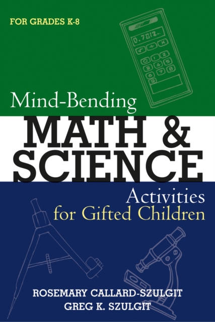 Mind-Bending Math and Science Activities for Gifted Students (For Grades K-12), Paperback / softback Book