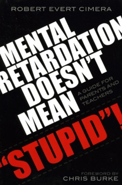 Mental Retardation Doesn't Mean 'Stupid'! : A Guide for Parents and Teachers, Hardback Book