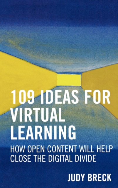 109 Ideas for Virtual Learning : How Open Content Will Help Close the Digital Divide, Hardback Book