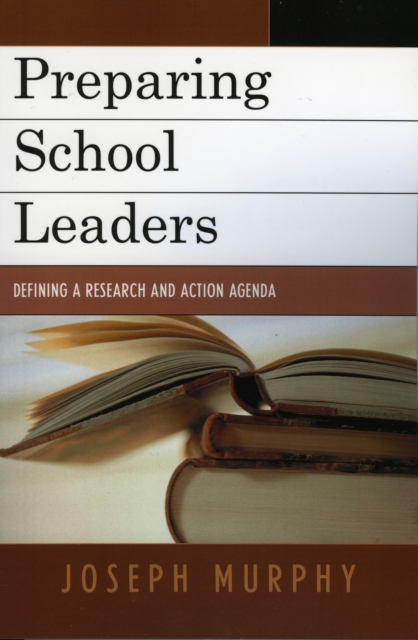 Preparing School Leaders : Defining a Research and Action Agenda, Paperback / softback Book