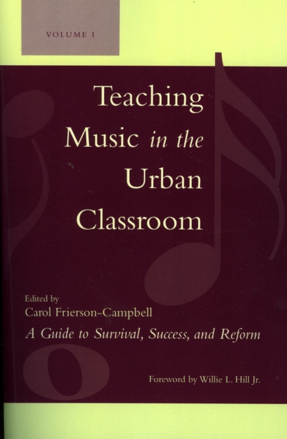 Teaching Music in the Urban Classroom : A Guide to Survival, Success, and Reform, Paperback / softback Book