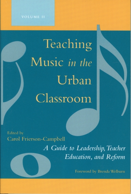 Teaching Music in the Urban Classroom : A Guide to Leadership, Teacher Education, and Reform, Paperback / softback Book