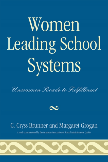 Women Leading School Systems : Uncommon Roads to Fulfillment, Paperback / softback Book