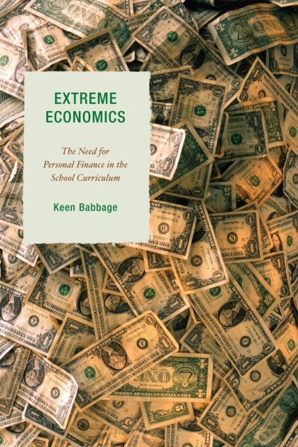 Extreme Economics : The Need for Personal Finance in the School Curriculum, Paperback / softback Book
