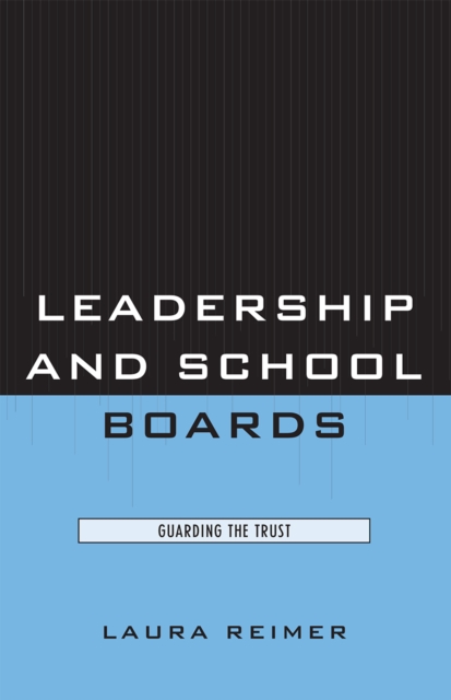 Leadership and School Boards : Guarding the Trust, Paperback / softback Book