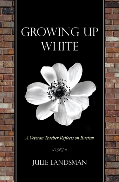 Growing Up White : A Veteran Teacher Reflects on Racism, Hardback Book