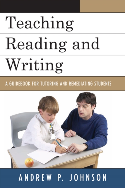 Teaching Reading and Writing : A Guidebook for Tutoring and Remediating Students, Hardback Book