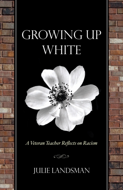 Growing Up White : A Veteran Teacher Reflects on Racism, PDF eBook
