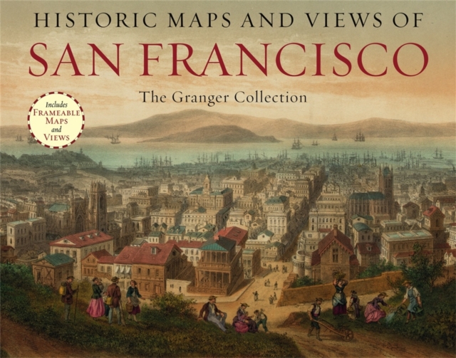 Historic Maps And Views Of San Francisco : 24 Frameable Maps and Views, Paperback / softback Book