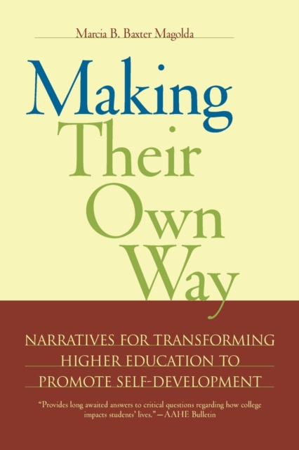 Making Their Own Way : Narratives for Transforming Higher Education to Promote Self-Development, Paperback / softback Book