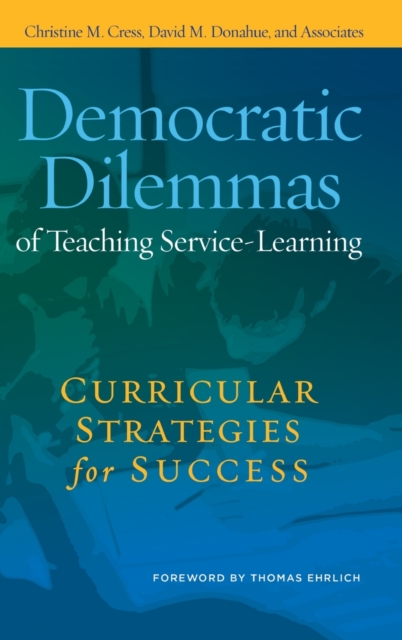 Democratic Dilemmas of Teaching Service-Learning : Curricular Strategies for Success, Hardback Book