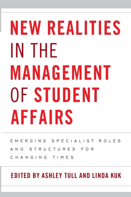 New Realities in the Management of Student Affairs : Emerging Specialist Roles and Structures for Changing Times, Paperback / softback Book