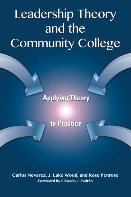 Leadership Theory and the Community College : Applying Theory to Practice, Paperback / softback Book
