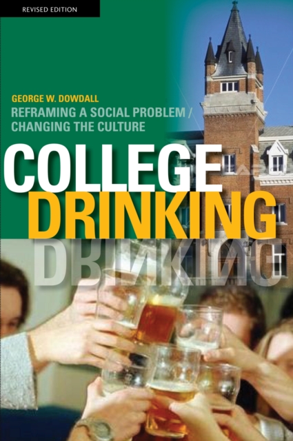 College Drinking : Reframing a Social Problem / Changing the Culture, Paperback / softback Book