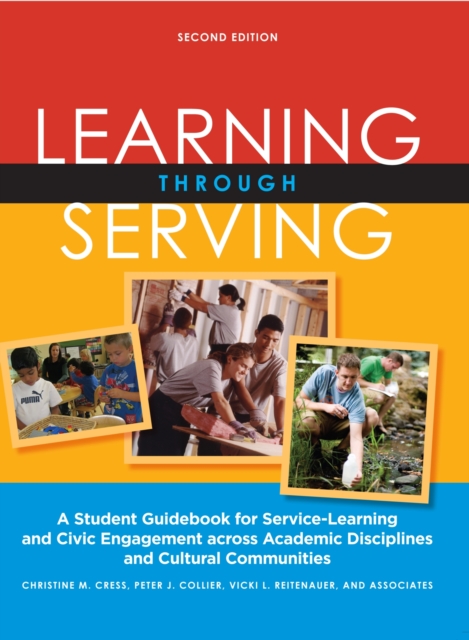 Learning Through Serving : A Student Guidebook for Service-Learning and Civic Engagement Across Academic Disciplines and Cultural Communities, Hardback Book