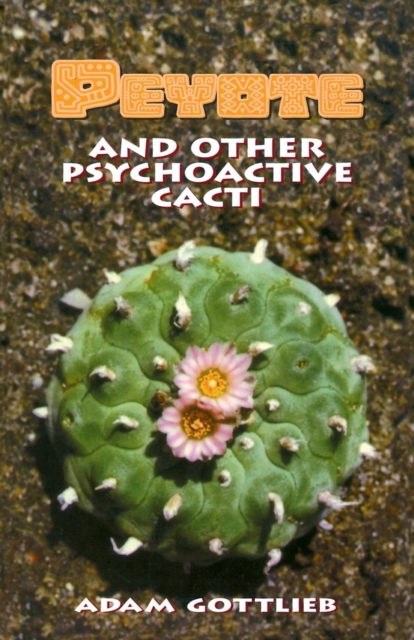 Peyote and Other Psychoactive Cacti, PDF eBook