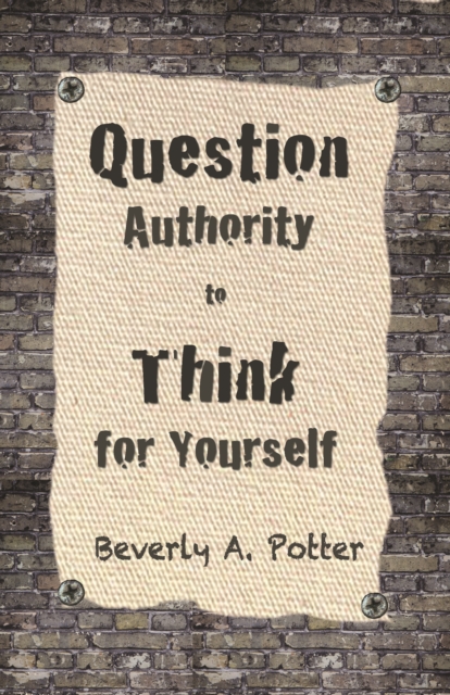 Question Authority; Think for Yourself, EPUB eBook