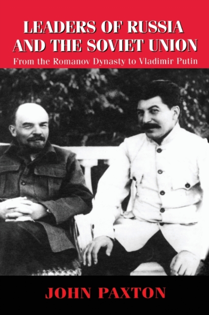 Leaders of Russia and the Soviet Union : From the Romanov Dynasty to Vladimir Putin, Hardback Book