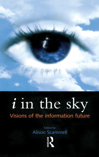i in the Sky : Visions of the Information Future, Hardback Book