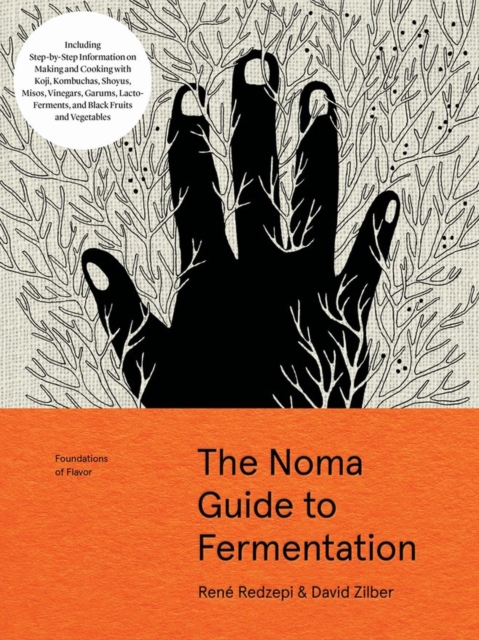 The Noma Guide to Fermentation : Including koji, kombuchas, shoyus, misos, vinegars, garums, lacto-ferments, and black fruits and vegetables, Hardback Book