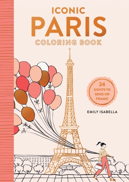 Iconic Paris Coloring Book : 24 Sights to Send and Frame, Paperback / softback Book