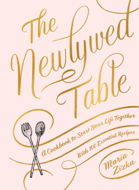 The Newlywed Table : A Cookbook to Start Your Life Together, Hardback Book
