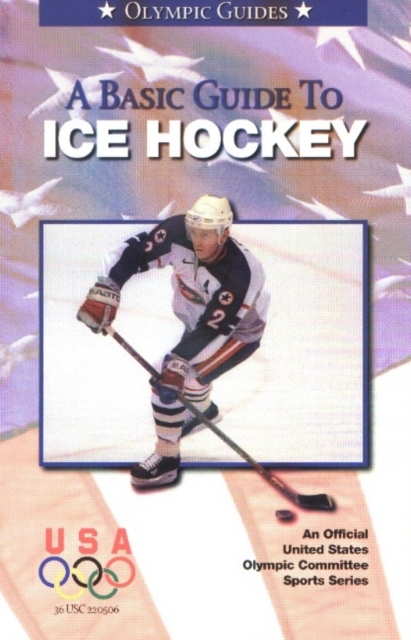 A Basic Guide to Ice Hockey : Olympic Guide, Paperback Book