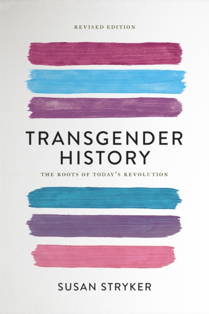 Transgender History (Second Edition) : The Roots of Today's Revolution, Paperback / softback Book