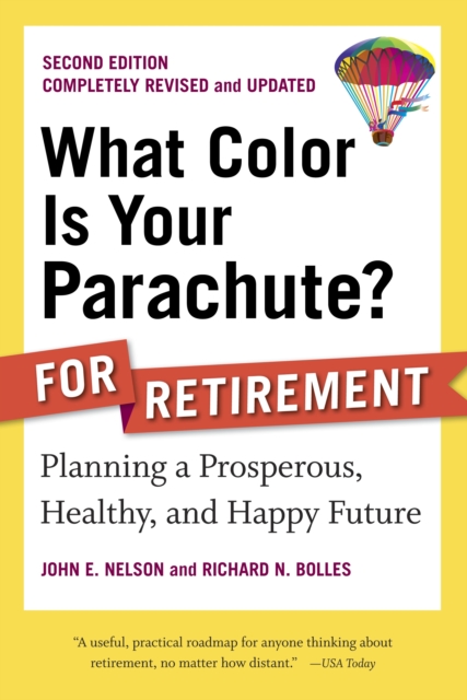 What Color Is Your Parachute? for Retirement, Second Edition : Planning a Prosperous, Healthy, and Happy Future, Paperback / softback Book