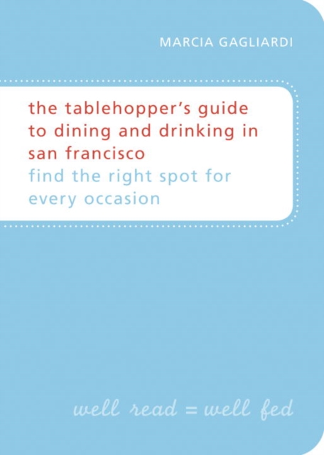 Tablehopper's Guide to Dining and Drinking in San Francisco, EPUB eBook