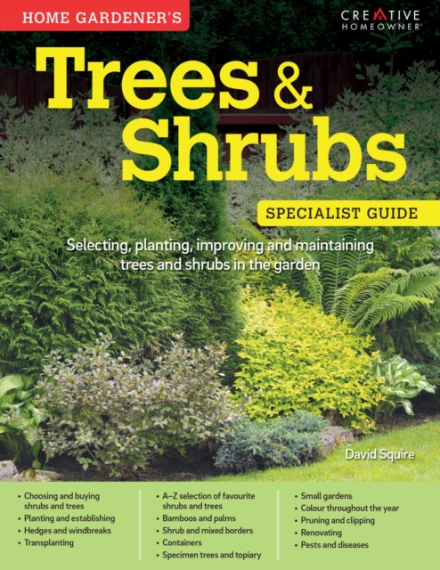 Home Gardener's Trees & Shrubs : Selecting, planting, improving and maintaining trees and shrubs in the garden, Paperback / softback Book