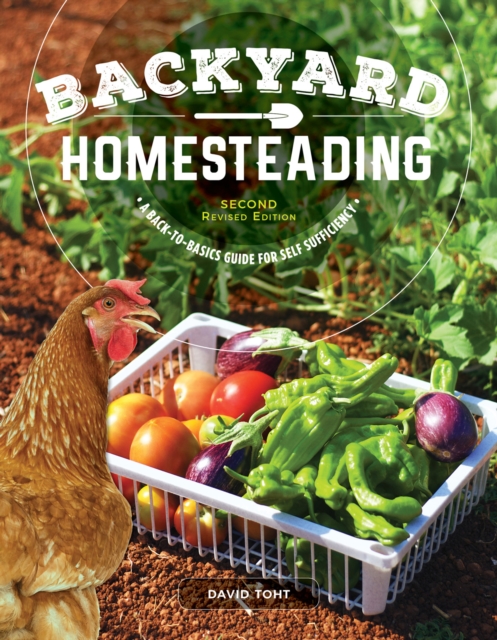 Backyard Homesteading, 2nd Revised Edition : A Back-To-Basics Guide for Self Sufficiency, Paperback / softback Book