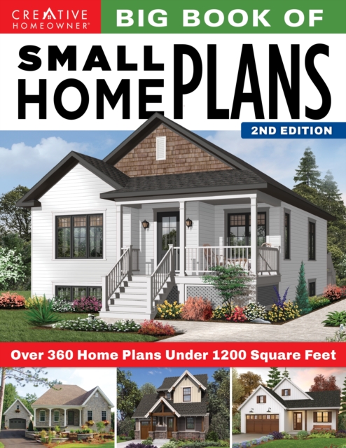 Big Book of Small Home Plans, 2nd Edition : Over 360 Home Plans Under 1200 Square Feet, Paperback / softback Book