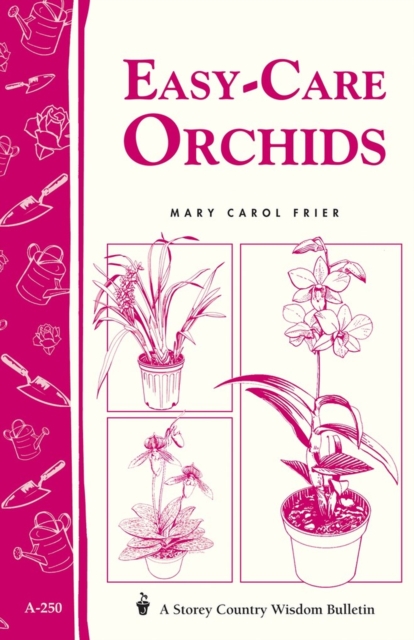 Easy-Care Orchids : Storey's Country Wisdom Bulletin A-250, Paperback / softback Book