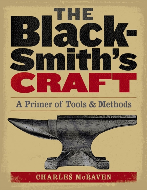 The Blacksmith's Craft : A Primer of Tools & Methods, Paperback / softback Book