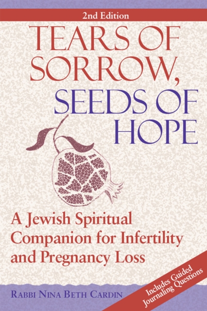 Tears of Sorrow, Seed of Hope (2nd Edition) : A Jewish Spiritual Companion for Infertility and Pregnancy Loss, EPUB eBook