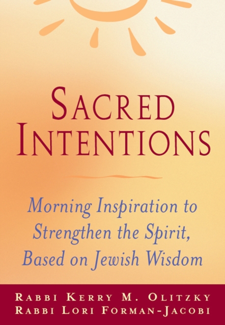 Sacred Intentions : Morning Inspiration to Strengthen the Spirit, Based on Jewish Wisdom, EPUB eBook