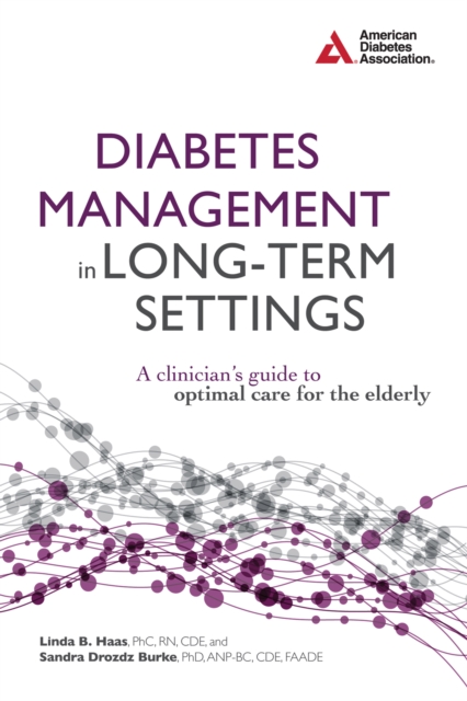 Diabetes Management in Long-Term Settings : A Clinician's Guide to Optimal Care for the Elderly, Paperback / softback Book