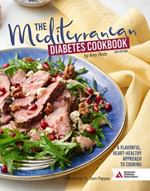 The Mediterranean Diabetes Cookbook, 2nd Edition : A Flavorful, Heart-Healthy Approach to Cooking, Paperback / softback Book