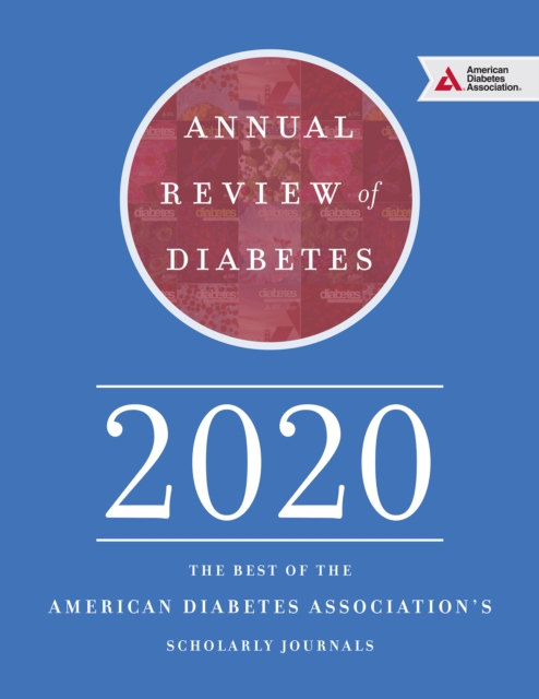 Annual Review of Diabetes 2020 : The Best of the American Diabetes Association's Scholarly Journals, Paperback / softback Book